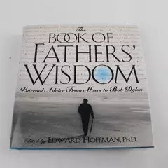 The Book of Fathers' Wisdom: Paternal Advice from Moses to Bob Dylan
