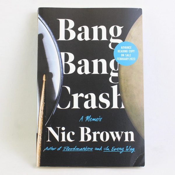 Bang Bang Crash A Memoir by Nic Brown 2023 Paperback Advanced Copy Uncorrected