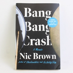 Bang Bang Crash A Memoir by Nic Brown 2023 Paperback Advanced Copy Uncorrected