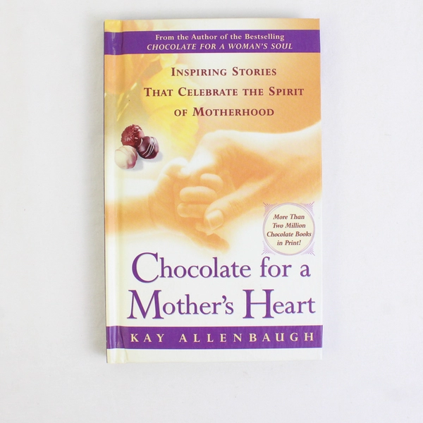 Chocolate for a Mother's Heart by Kay Allenbaugh Inspiring Stories 2001 HC