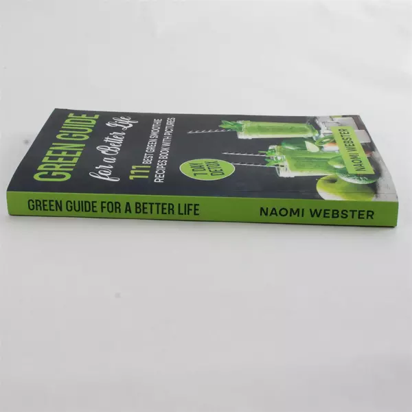 Green Guide for a Better Life: 111 Best Green Smoothie Recipes w/ Pics