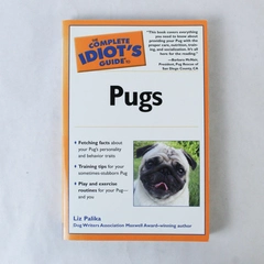 The Complete Idiot's Guide to Pugs by Liz Palika, 2005 - Good Condition
