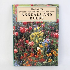 Annuals And Bulbs by Rob Proctor 1995 Rodale Hardcover