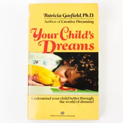 Your Child's Dreams by Patricia Garfield Ph.D. 