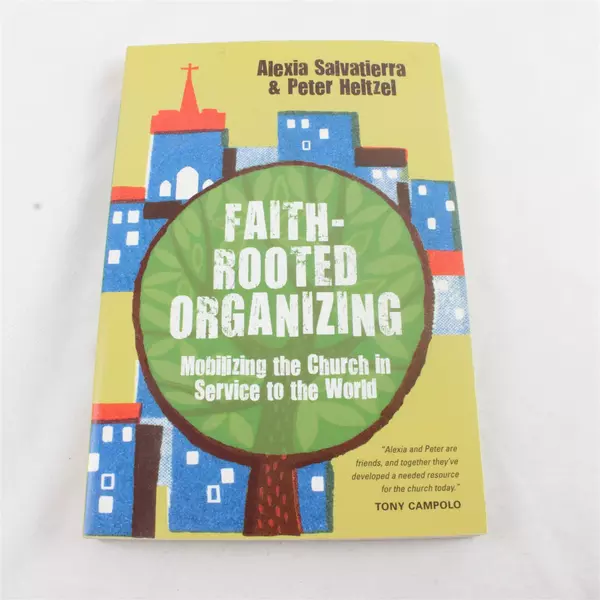 Faith-Rooted Organizing: Mobilizing the Church in Service to the World Paperback