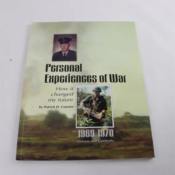 Personal Experiences of War: How It Changed My Future by Patrick D. Courter 