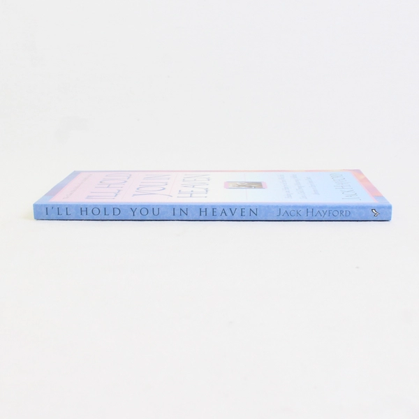 I'll Hold You in Heaven by Jack Hayford Healing & Hope After A Loss 2003 PB