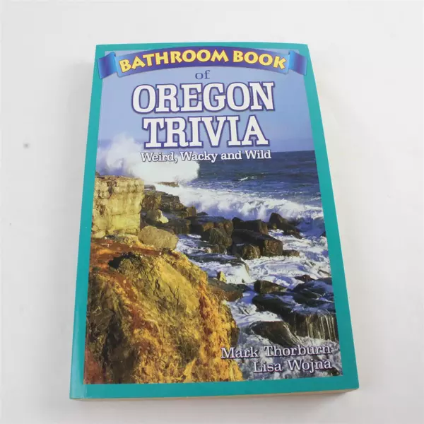 Bathroom Book of Oregon Trivia: Weird, Wacky & Wild Paperback