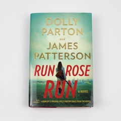 Run Rose Run by Dolly Parton and James Patterson 2022 1st Edition Hardcover DJ
