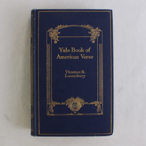 Antique Yale Book of American Verses Edited by Thomas R Lousnbury 1912 HC