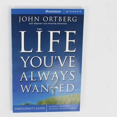The Life You've Always Wanted by John Ortberg Participants Guide 2004 Paperback