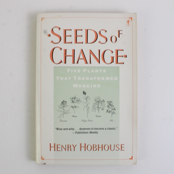 Seeds of Change Five Plants That Transformed Mankind by Henry Hobhouse 1987 PB