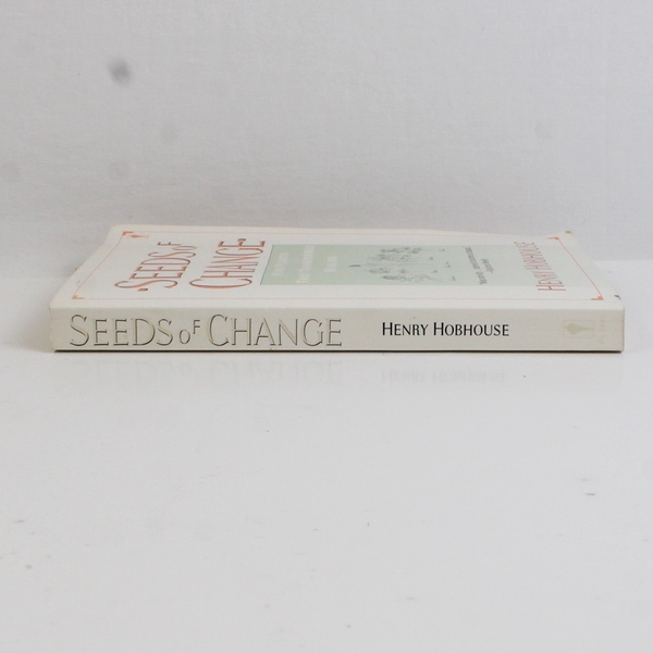 Seeds of Change Five Plants That Transformed Mankind by Henry Hobhouse 1987 PB
