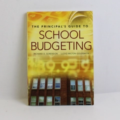 The Principal's Guide to School Budgeting Richard Sorenson Lloyd Goldsmith 2006