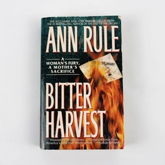 Bitter Harvest A Woman's Fury A Mother's Sacrifice by Ann Rule 1999 Paperback