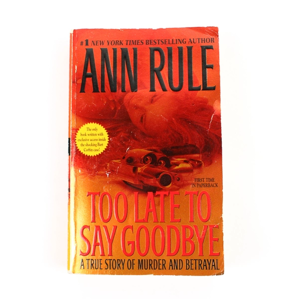 Too Late to Say Goodbye A True Story of Murder and Betrayal By Ann Rule 2007 PB