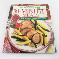 Southern Living : All-Time Favorite 30-Minute Meals by Southern Living Editors 
