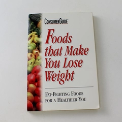 Consumer Guide Foods That Make You Lose Weight Fat Fighting Foods 1999 PB