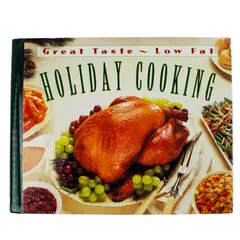 Great Taste Low-Fat Holiday Cooking: Over 200 Delicious Recipes Cookbook
