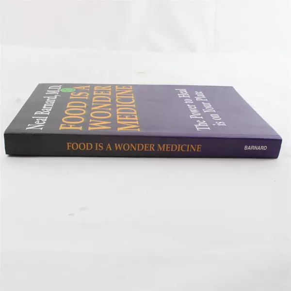 Food Is a Wonder Medicine: The Power to Heal Is on Your Plate by Barnard, Neal