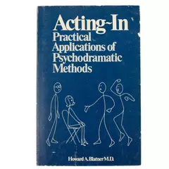 Acting-In: Psychodramatic Methods by Howard A. Blatner Paperback