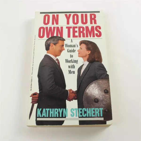 On Your Own Terms: A Woman's Guide to Working with Men - Kathryn Stechert