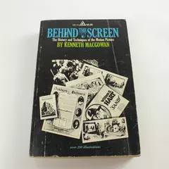Behind the Screen: The History and Techniques of the Motion Picture by Macgowan 