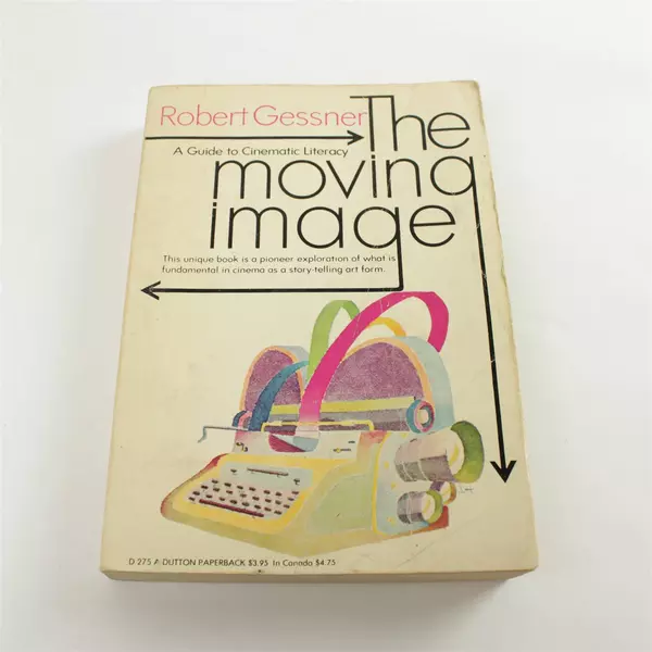 The Moving Image: Guide To Cinematic Literacy by Robert Gessner 1970