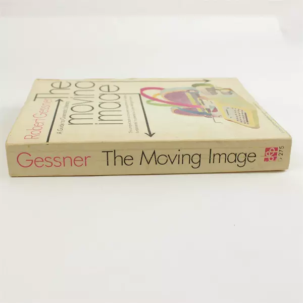 The Moving Image: Guide To Cinematic Literacy by Robert Gessner 1970