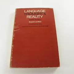 Language, Thought, and Reality: Selected Writings of Benjamin Lee Whorf 1964