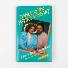 Dance of the Broken Heart A Family Love Story John & Patti Thompson 1986 HC DJ