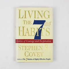 Living the 7 Habits Stories of Courage and Inspiration Stephen Covey 1999 HC DJ