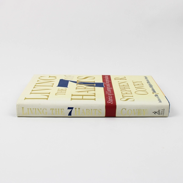 Living the 7 Habits Stories of Courage and Inspiration Stephen Covey 1999 HC DJ