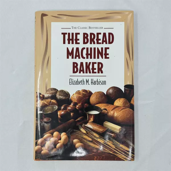 The Bread Machine Baker Hardcover Cookbook by Elizabeth Harbison