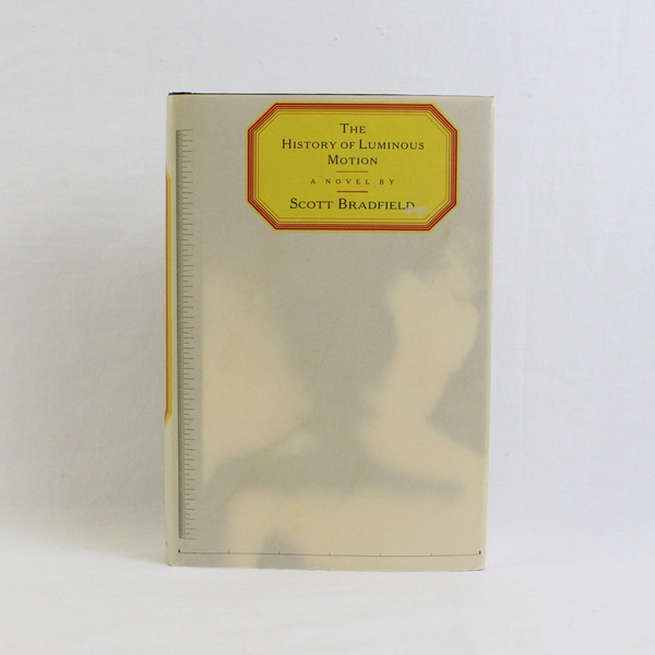 The History of Luminous Motion by Scott Bradfield 1989 HC DJ 1st American Ed
