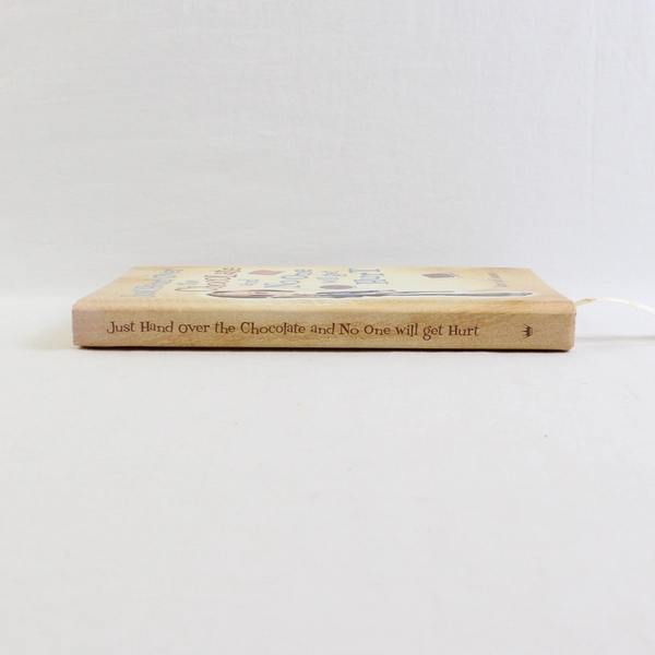 Just Hand Over the Chocolate and No One Will Get Hurt Karen S Linamen 2003 HC