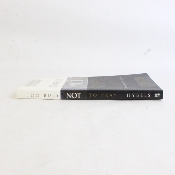 Too Busy Not to Pray by Bill Hybels 1988 Paperback 10th Anniversary Edition
