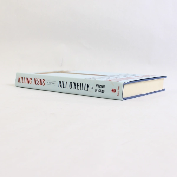 Killing Jesus A History by Bill O'Reilly & Martin Dugard 2013 HC DJ 1st Edition