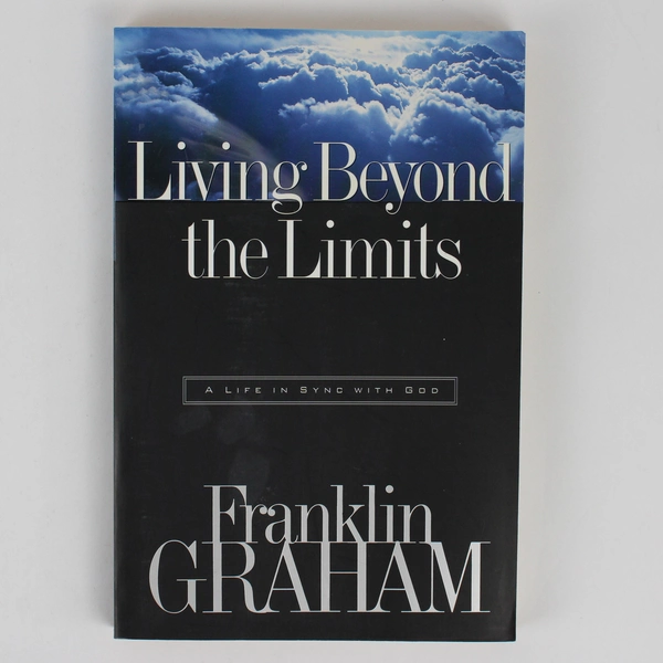 Living Beyond the Limits A Life in Sync With Got Franklin Graham 1998 PB