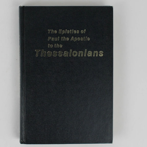 The Epistles of Paul the Apostle to the Thessalonians by Oliver B Greene 1972 HC