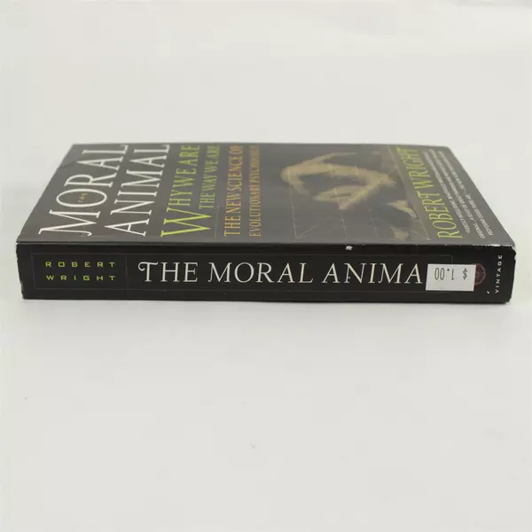 The Moral Animal by Robert Wright Why We Are the Way We Are