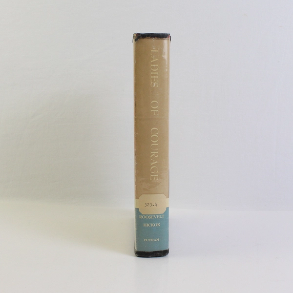 Ladies of Courage by Eleanor Roosevelt (Signed) & Lorena Hickok (HC, 1954)