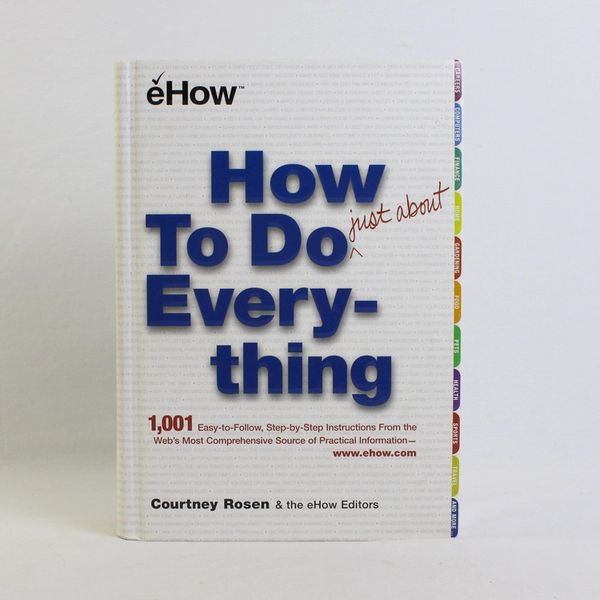 How To Do Just About Everything by Courtney Rosen eHow Book 2000 Hardcover