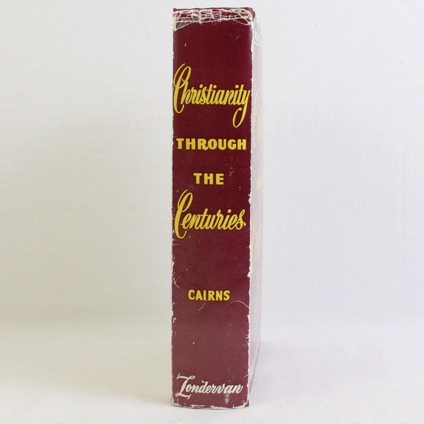 Christianity Through The Centuries by Earle E Cairns 1954 4th Edition A History