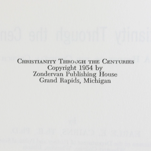Christianity Through The Centuries by Earle E Cairns 1954 4th Edition A History