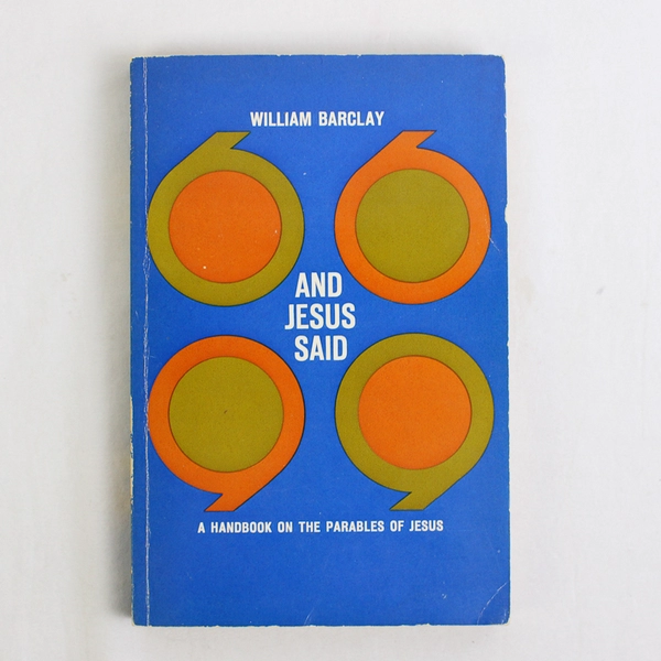 And Jesus Said A Handbook on the Parables of Jesus William Barclay 1975 PB