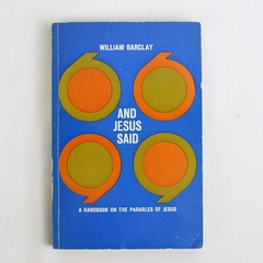 And Jesus Said A Handbook on the Parables of Jesus William Barclay 1975 PB