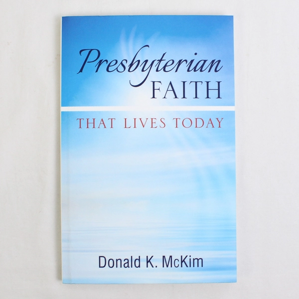 Presbyterian Faith That Lives Today by Donald K McKim 2014 Paperback