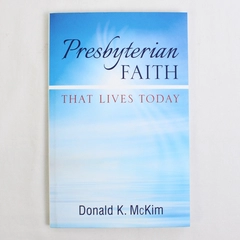 Presbyterian Faith That Lives Today by Donald K McKim 2014 Paperback