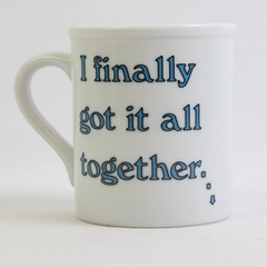 Unbranded White Coffee Mug "I Finally Got It All Together..." 3.75" Tall